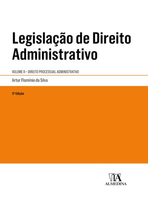 cover image of Legislação de Direito Administrativo--Direito Processual Administrativo--Volume II--3ª Edição